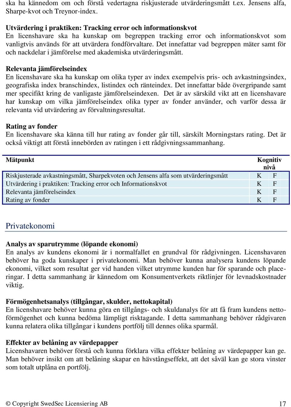 Det innefattar vad begreppen mäter samt för och nackdelar i jämförelse med akademiska utvärderingsmått.