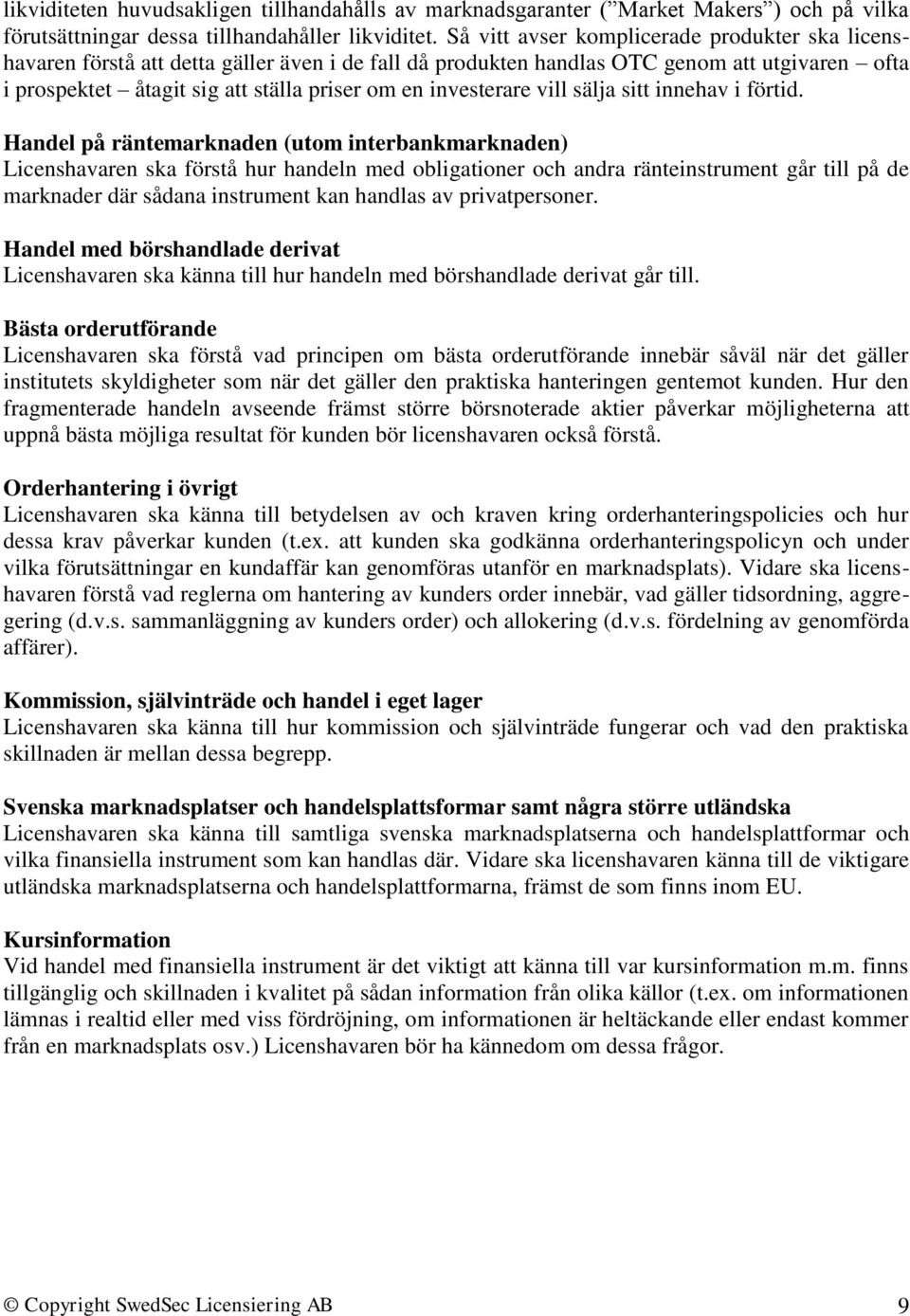 investerare vill sälja sitt innehav i förtid.