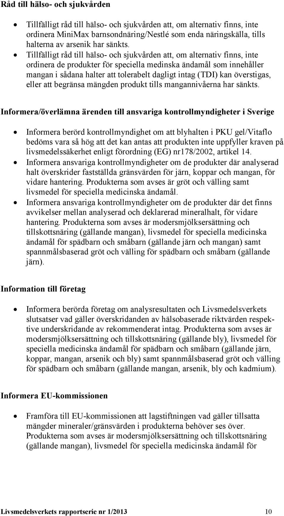 Tillfälligt råd till hälso- och sjukvården att, om alternativ finns, inte ordinera de produkter för speciella medinska ändamål som innehåller mangan i sådana halter att tolerabelt dagligt intag (TDI)