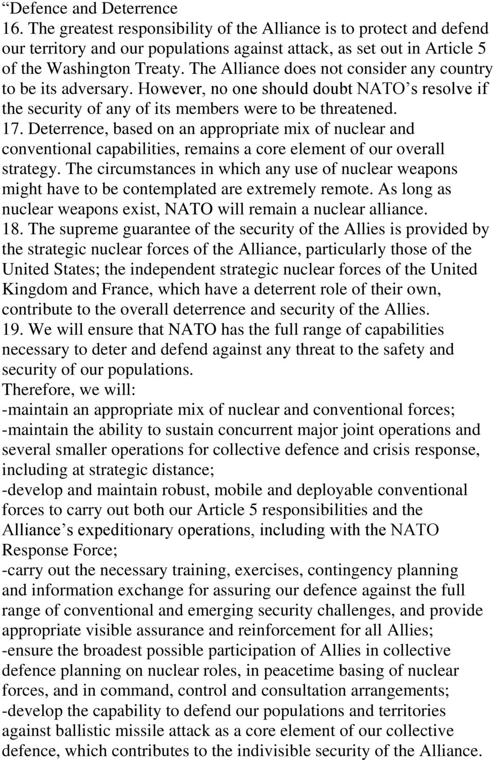 Deterrence, based on an appropriate mix of nuclear and conventional capabilities, remains a core element of our overall strategy.