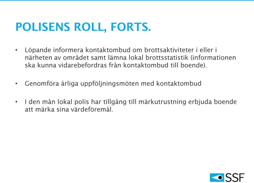 lämna lokal brottsstatistik (informationen ska kunna vidarebefordras från kontaktombud