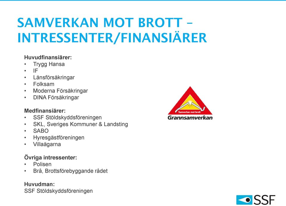 Stöldskyddsföreningen SKL, Sveriges Kommuner & Landsting SABO Hyresgästföreningen