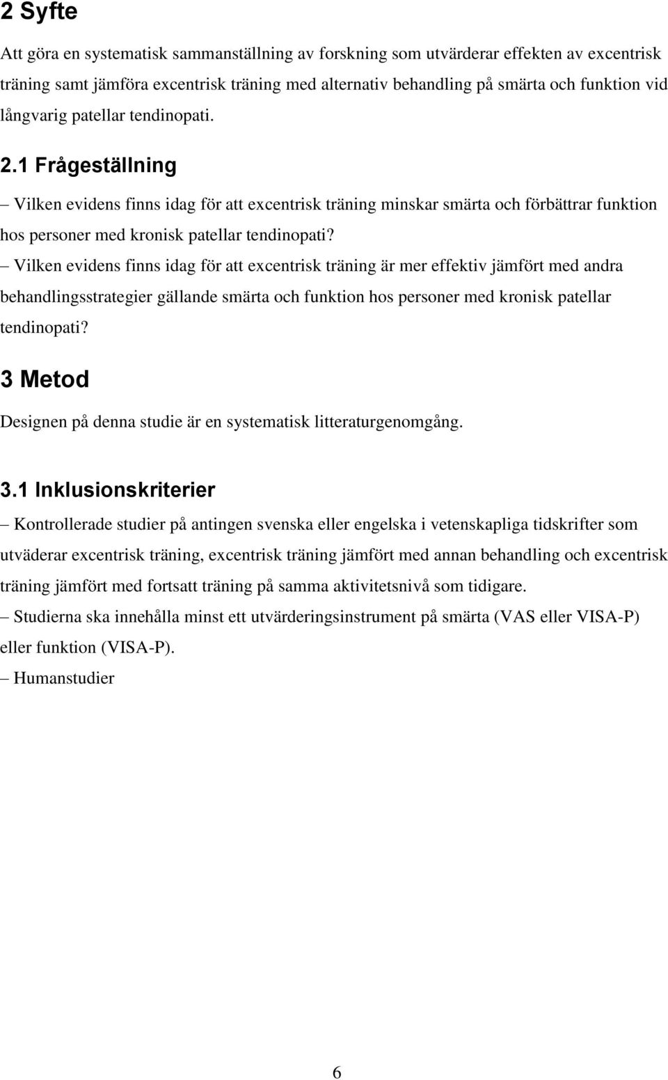 Vilken evidens finns idag för att excentrisk träning är mer effektiv jämfört med andra behandlingsstrategier gällande smärta och funktion hos personer med kronisk patellar tendinopati?