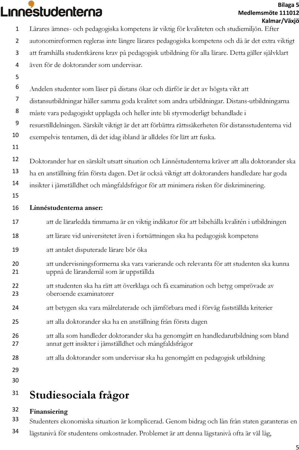Detta gäller självklart även för de doktorander som undervisar.