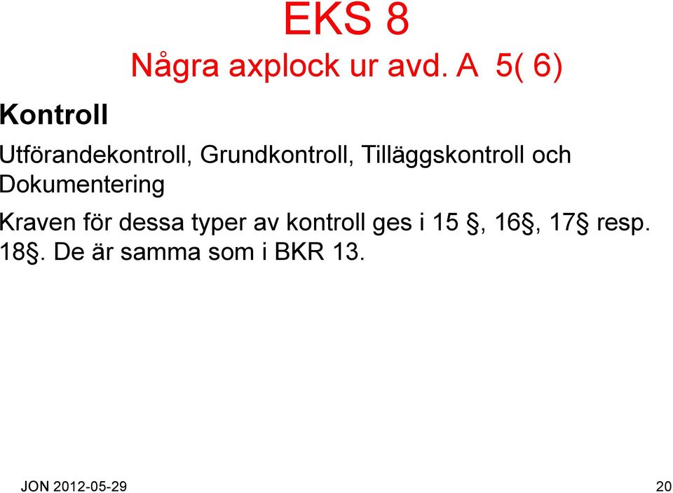 Tilläggskontroll och Dokumentering Kraven för