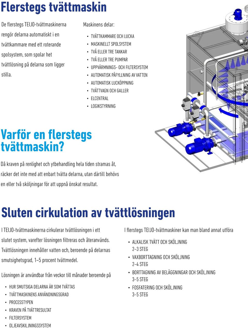 OCH GALLER ELCENTRAL LOGIKSTYRNING Varför en flerstegs tvättmaskin?