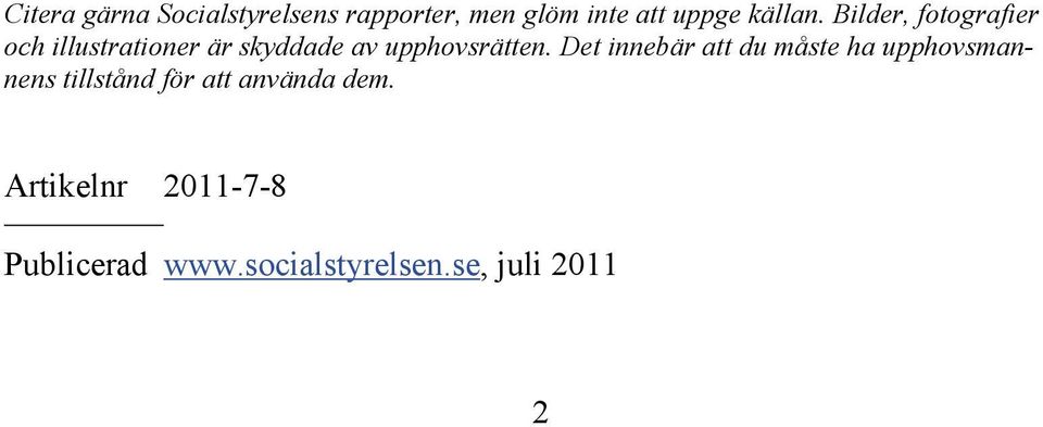 Bilder, fotografier och illustrationer är skyddade av upphovsrätten.
