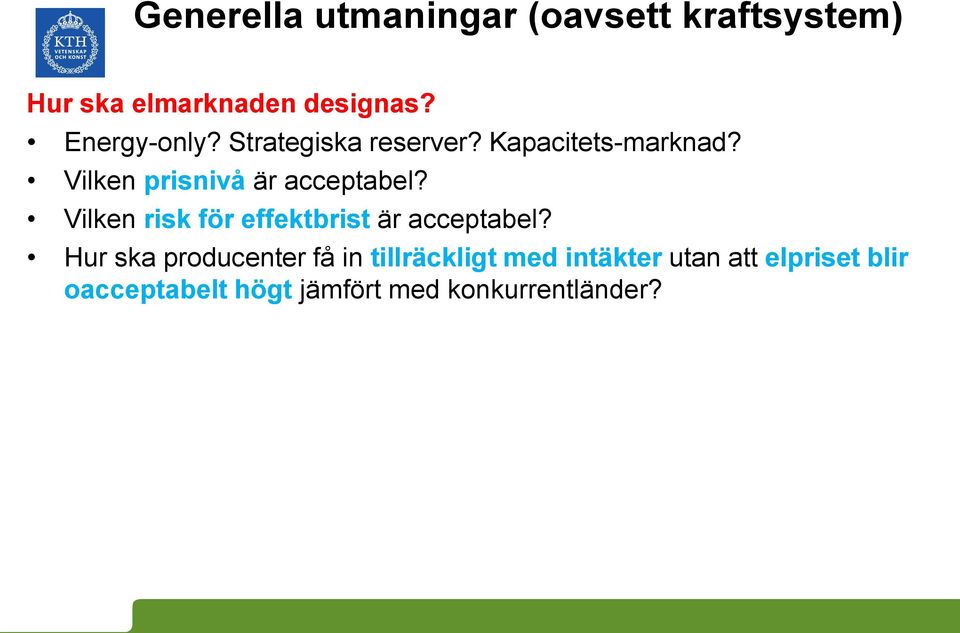 Vilken prisnivå är acceptabel? Vilken risk för effektbrist är acceptabel?