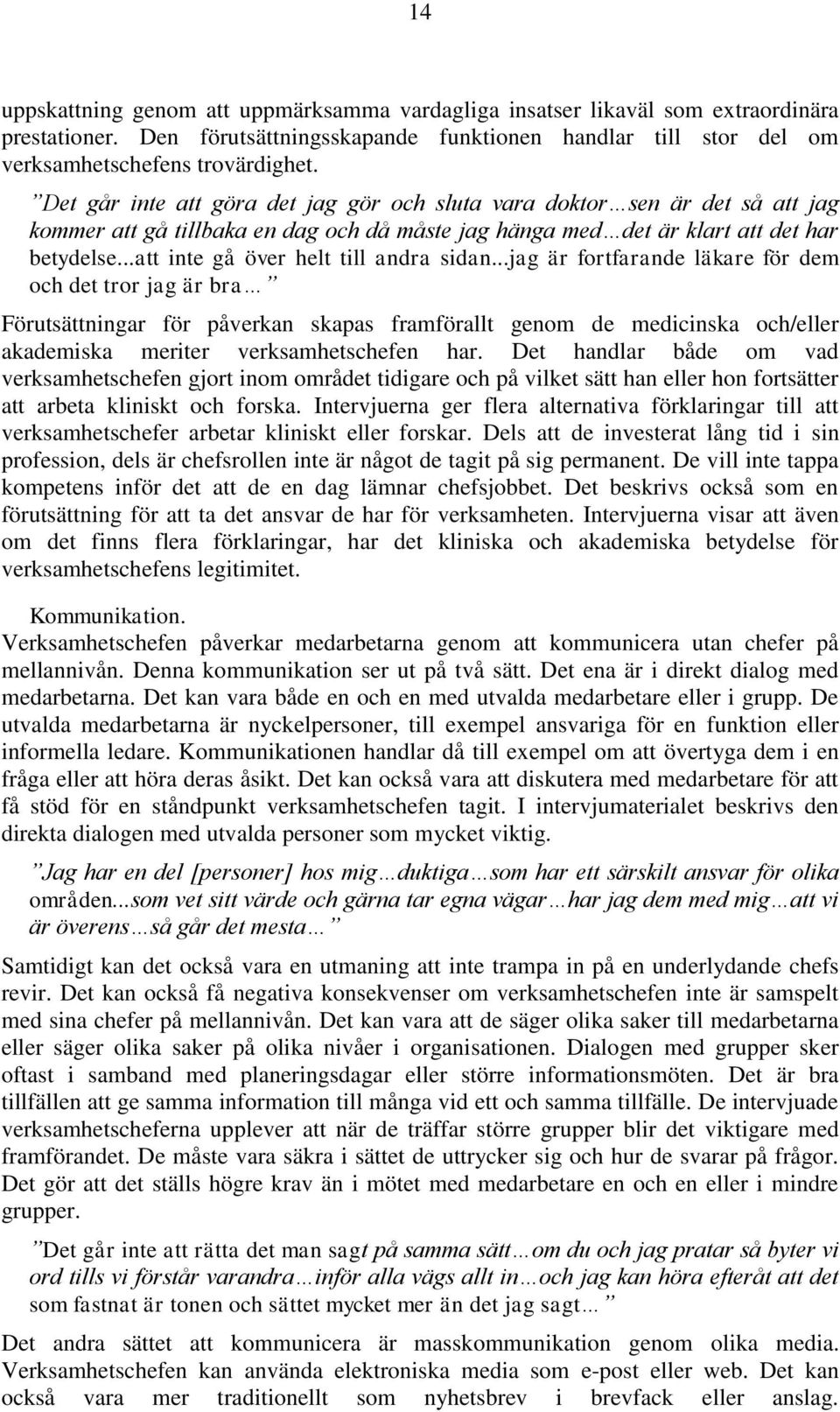 ..att inte gå över helt till andra sidan.