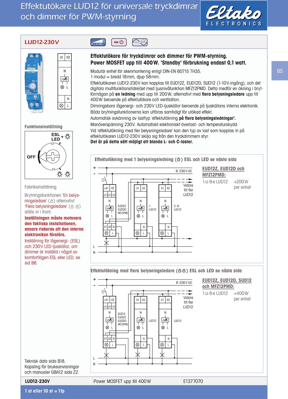 Effektutökaren UD12-230V kan kopplas till EUD12Z, EUD12D, SUD12 (1-10 V-ingång), och det digitala multifunktionstidreläet med ljusnivåfunktion MFZ12PMD.