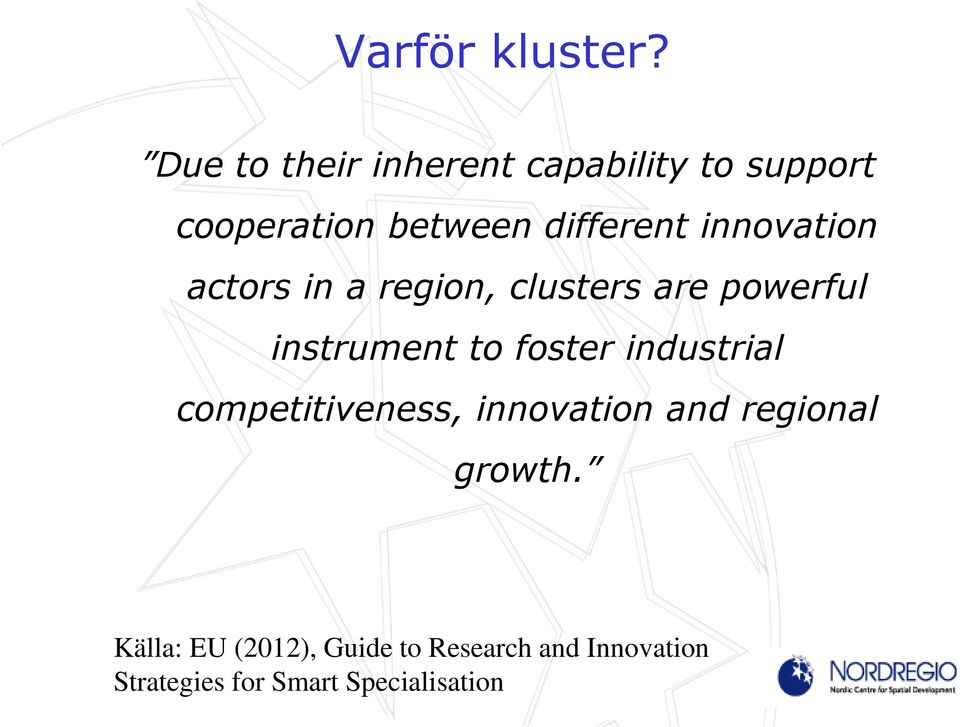 innovation actors in a region, clusters are powerful instrument to foster