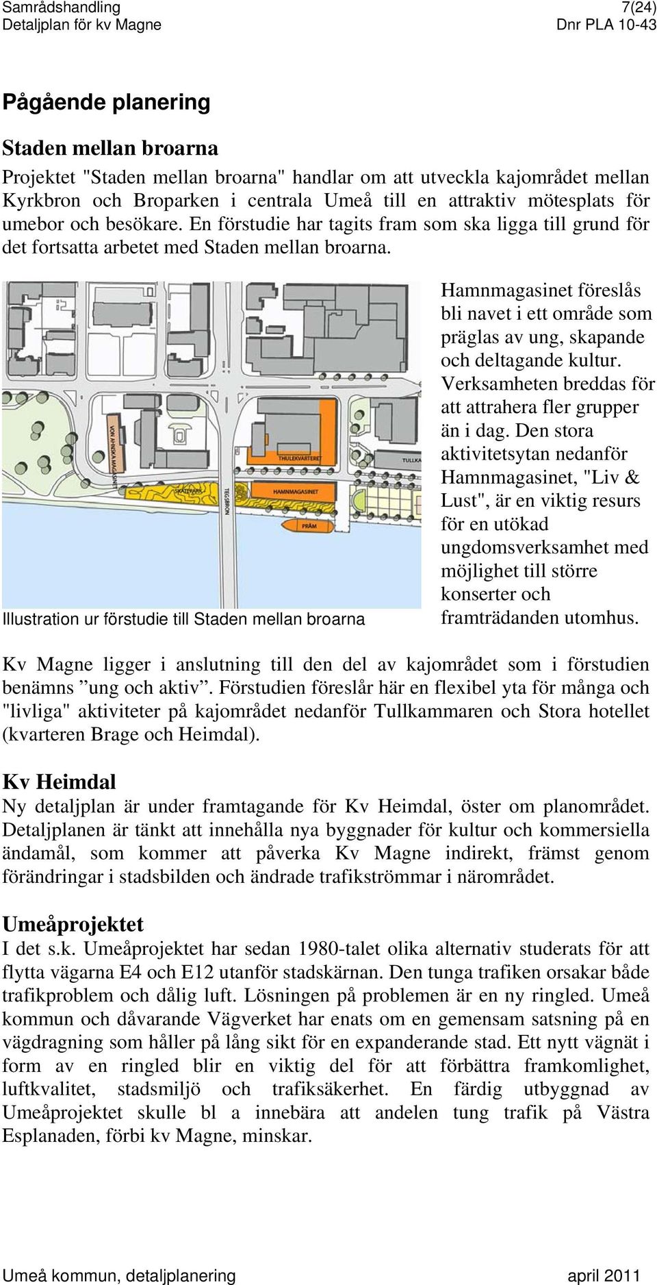 Illustration ur förstudie till Staden mellan broarna Hamnmagasinet föreslås bli navet i ett område som präglas av ung, skapande och deltagande kultur.