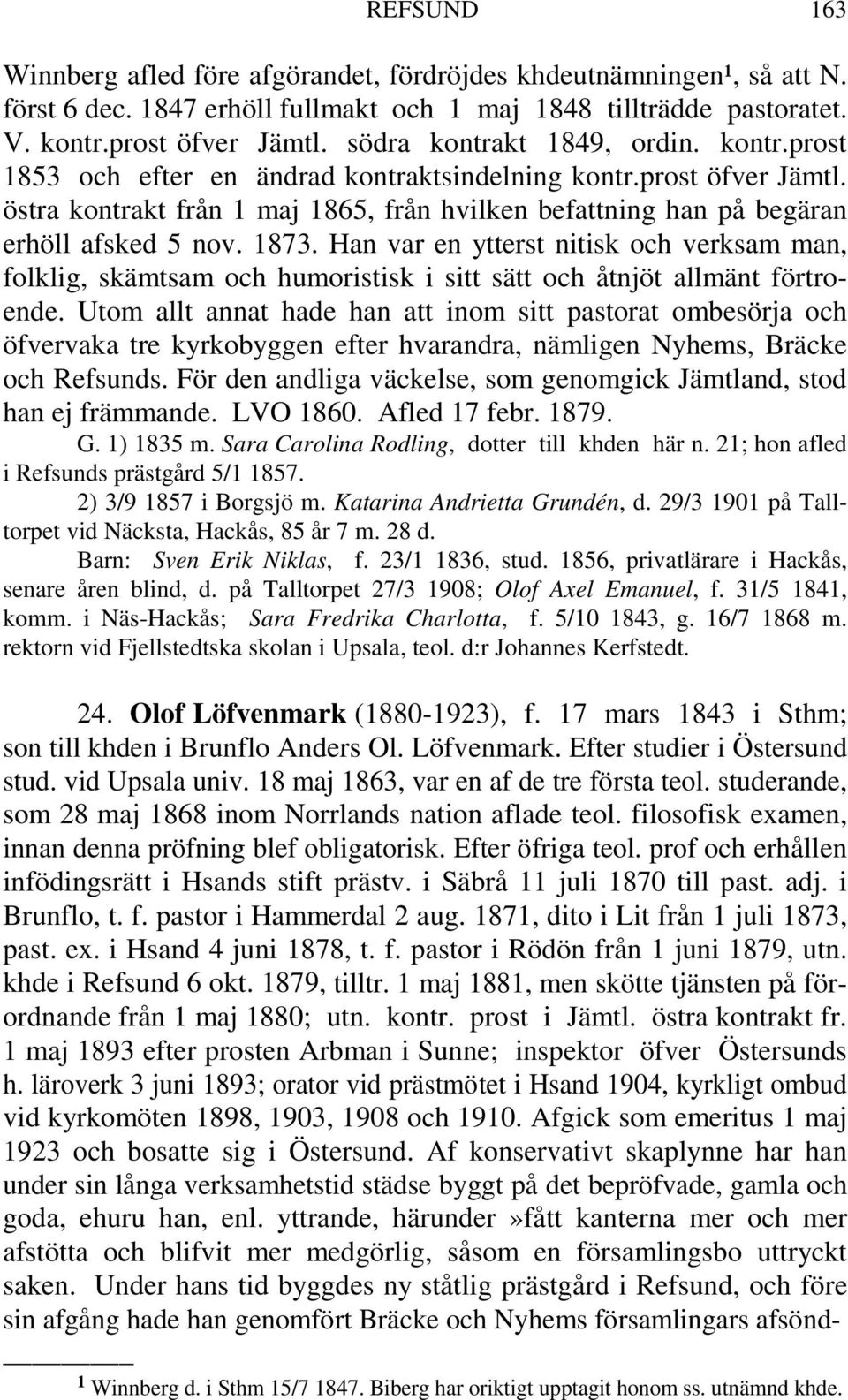1873. Han var en ytterst nitisk och verksam man, folklig, skämtsam och humoristisk i sitt sätt och åtnjöt allmänt förtroende.