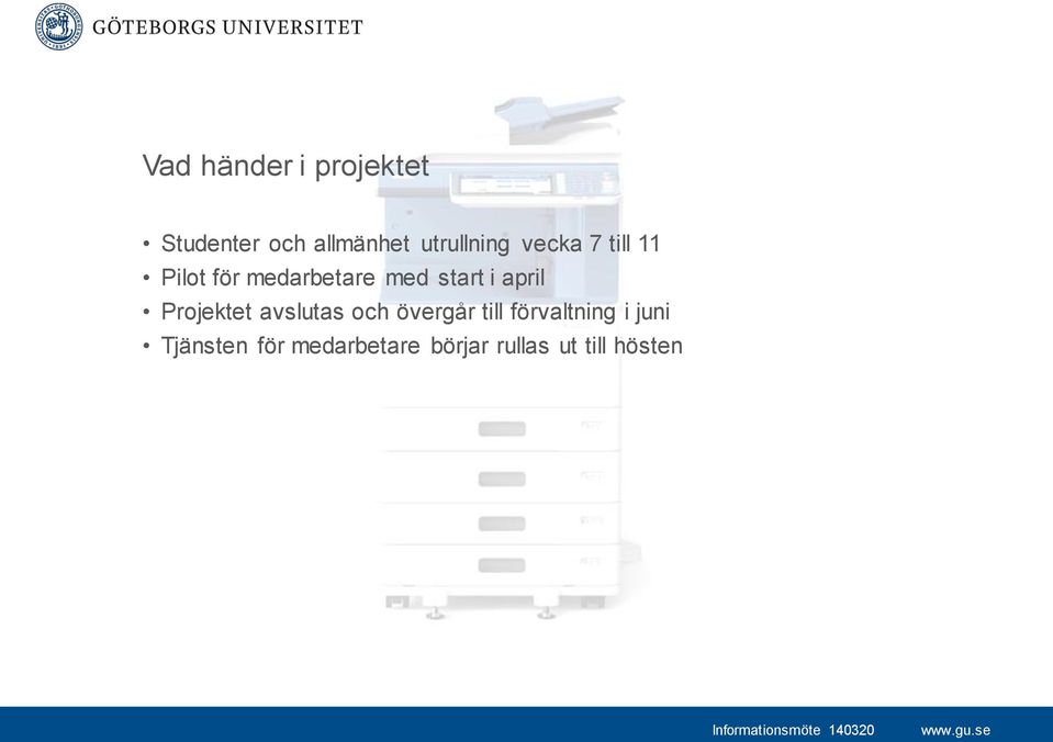start i april Projektet avslutas och övergår till