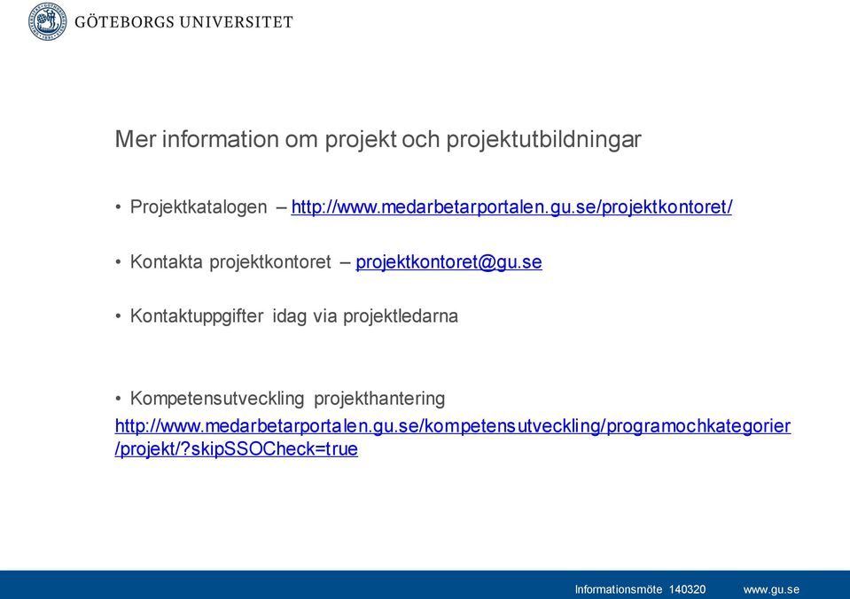 se Kontaktuppgifter idag via projektledarna Kompetensutveckling projekthantering