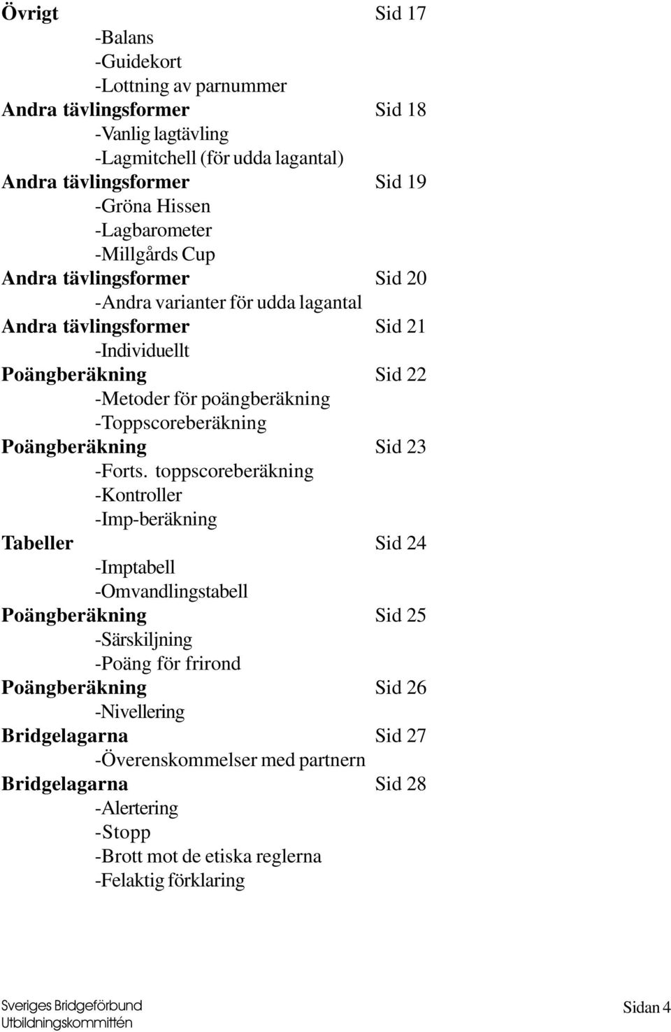 -Toppscoreberäkning Poängberäkning Sid 23 -Forts.