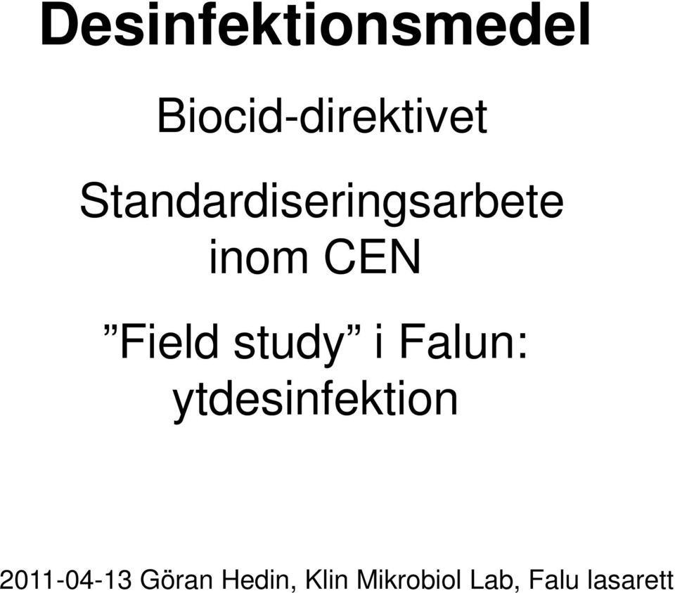 study i Falun: ytdesinfektion 2011-04-13