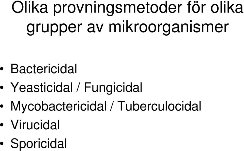 Bactericidal Yeasticidal / Fungicidal