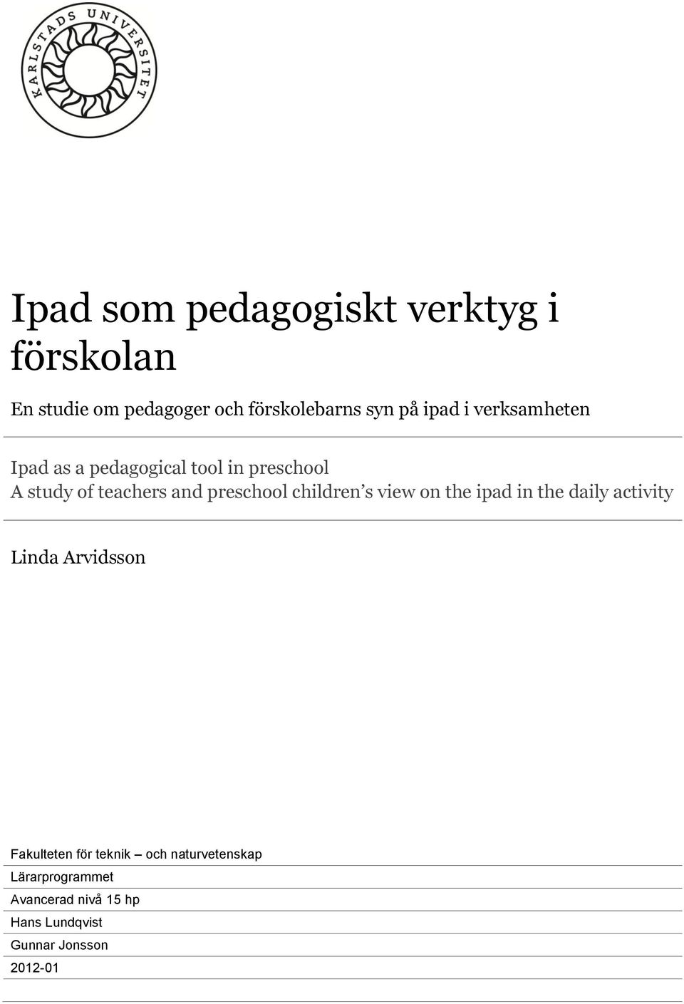 preschool children s view on the ipad in the daily activity Linda Arvidsson Fakulteten för