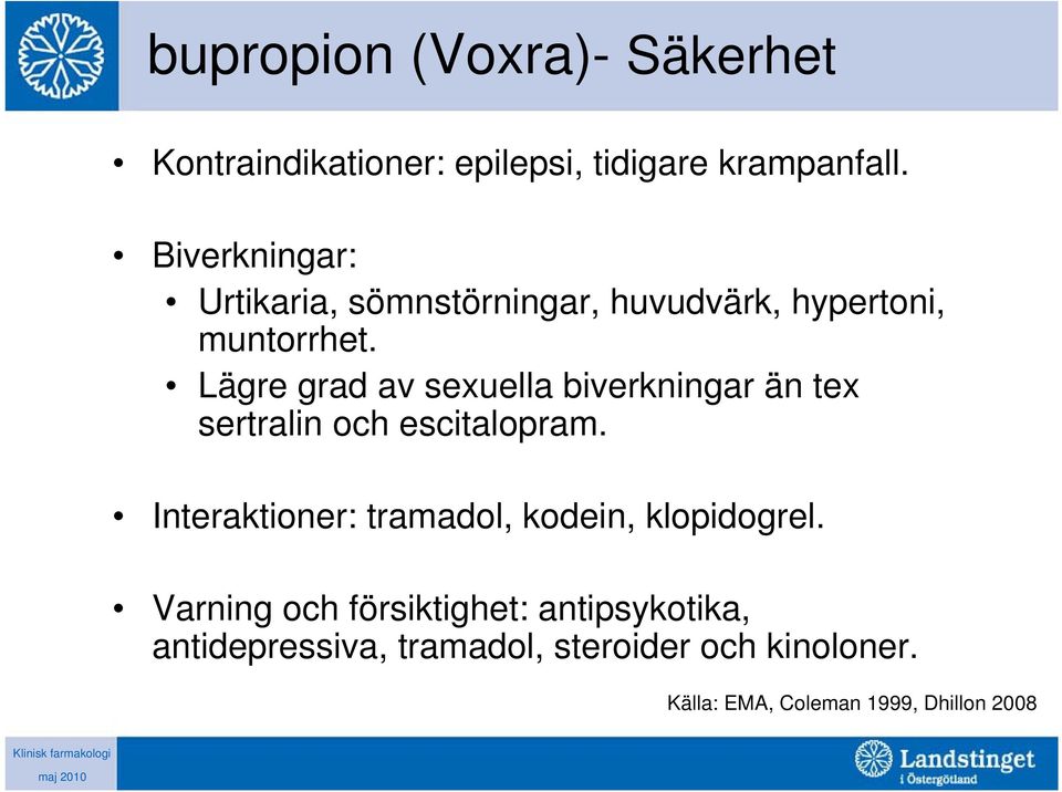 Lägre grad av sexuella biverkningar än tex sertralin och escitalopram.