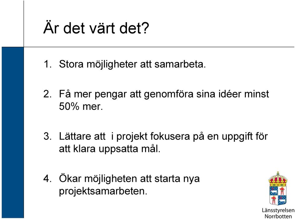 Lättare att i projekt fokusera på en uppgift för att klara