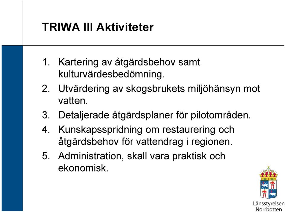 Detaljerade åtgärdsplaner för pilotområden. 4.