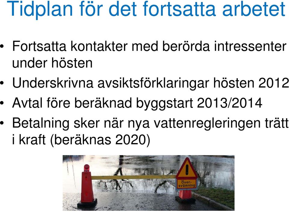 avsiktsförklaringar hösten 2012 Avtal före beräknad byggstart