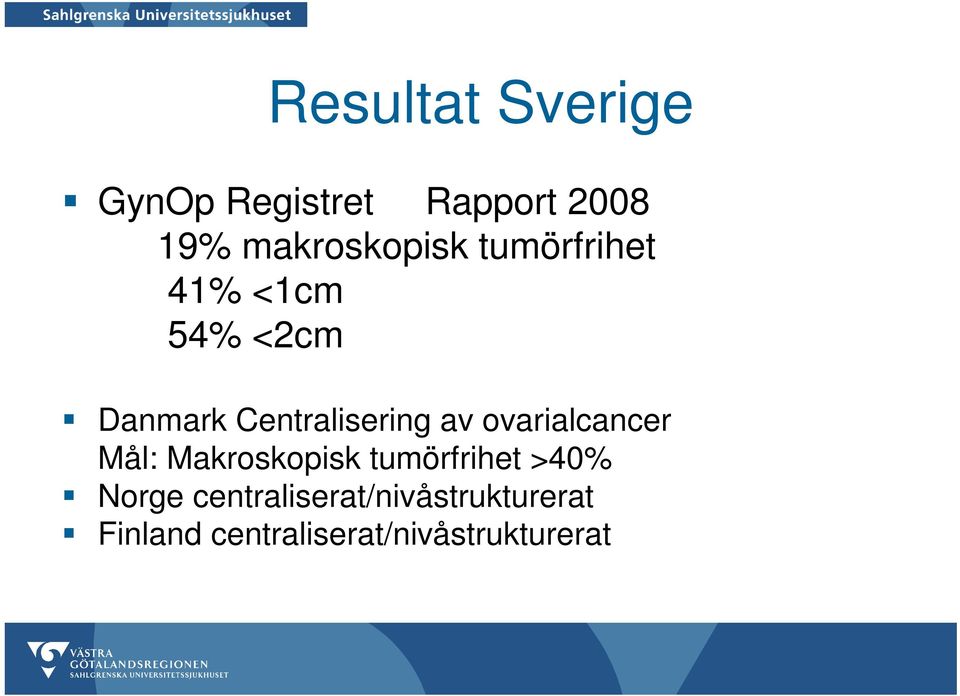 Centralisering av ovarialcancer Mål: Makroskopisk