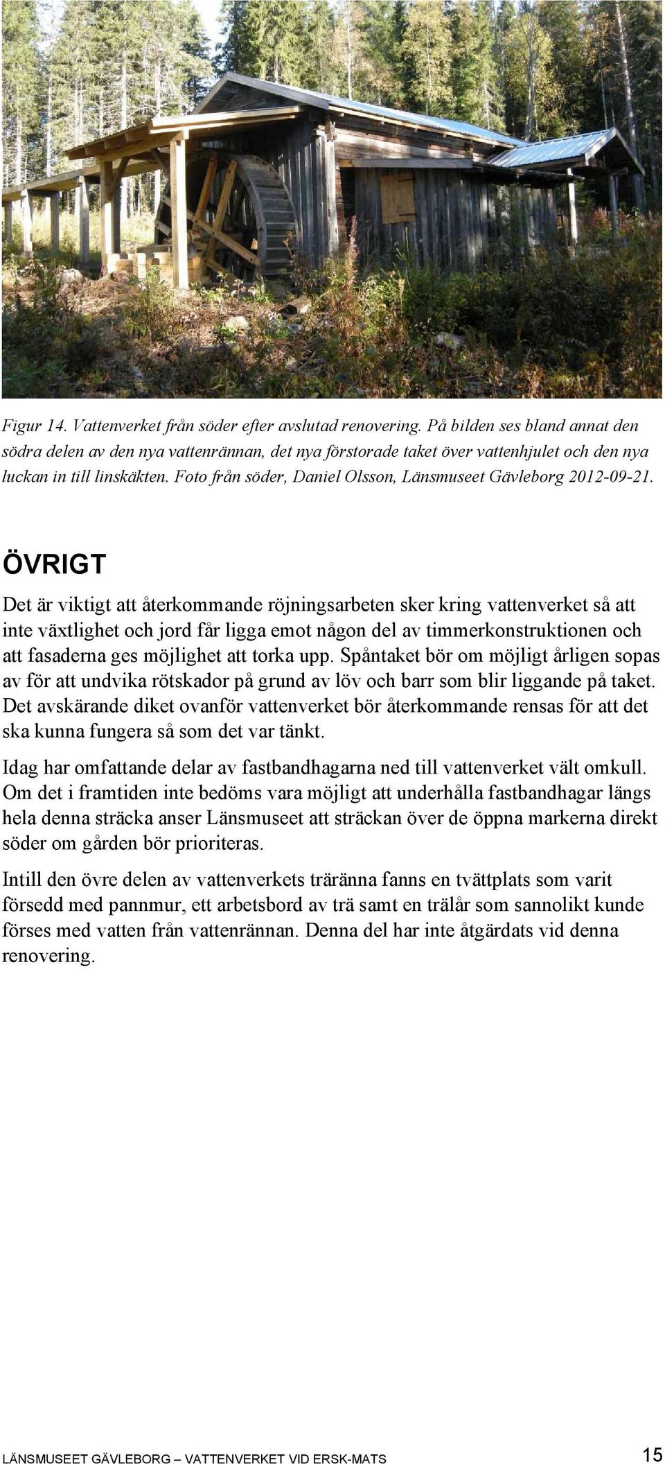 Foto från söder, Daniel Olsson, Länsmuseet Gävleborg 2012-09-21.