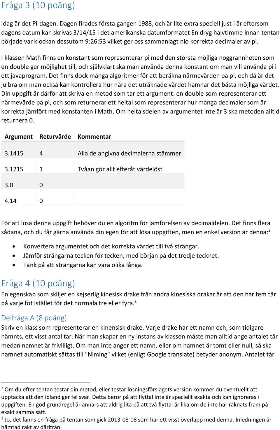 dessutom 9:26:53 vilket ger oss sammanlagt nio korrekta decimaler av pi.