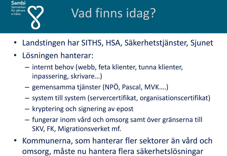 klienter, inpassering, skrivare ) gemensamma tjänster (NPÖ, Pascal, MVK.