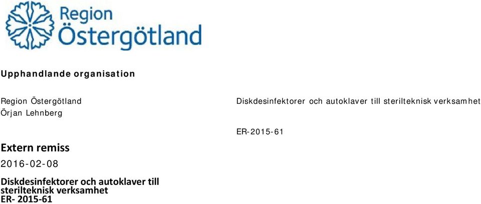 autoklaver till sterilteknisk verksamhet ER- 2015-61