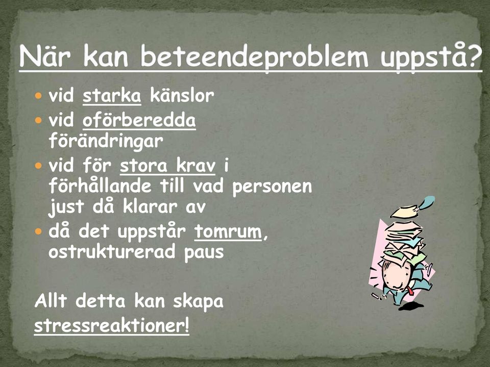 personen just då klarar av då det uppstår tomrum,