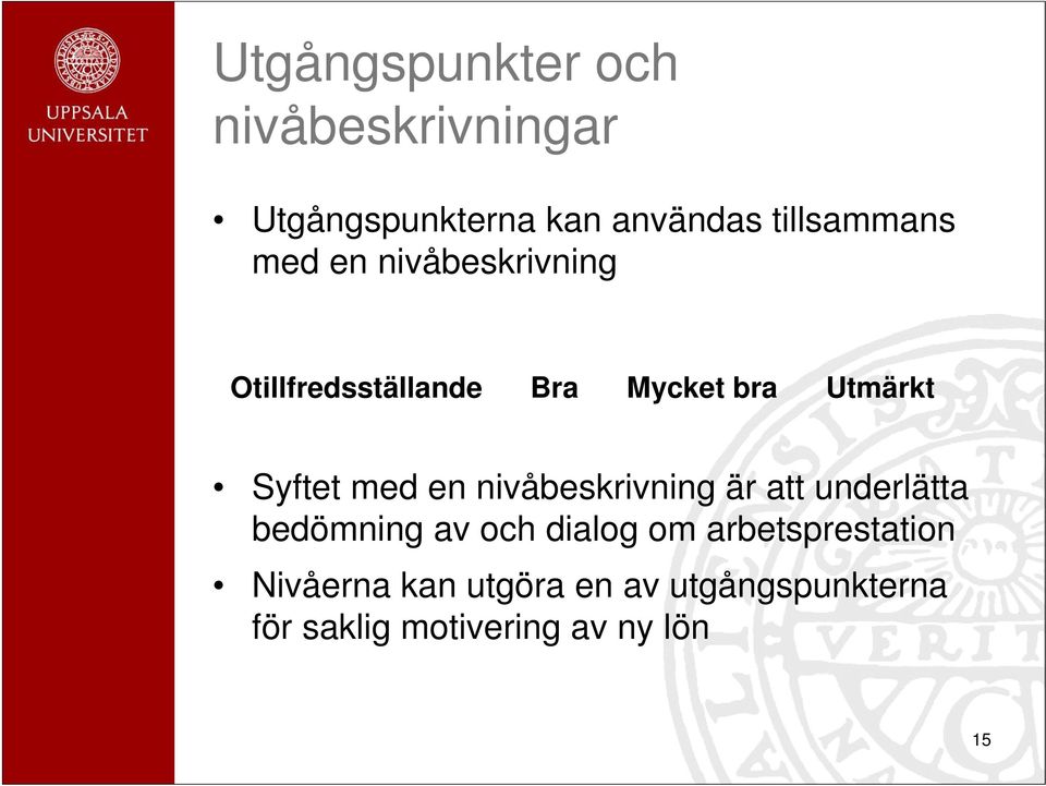 en nivåbeskrivning är att underlätta bedömning av och dialog om