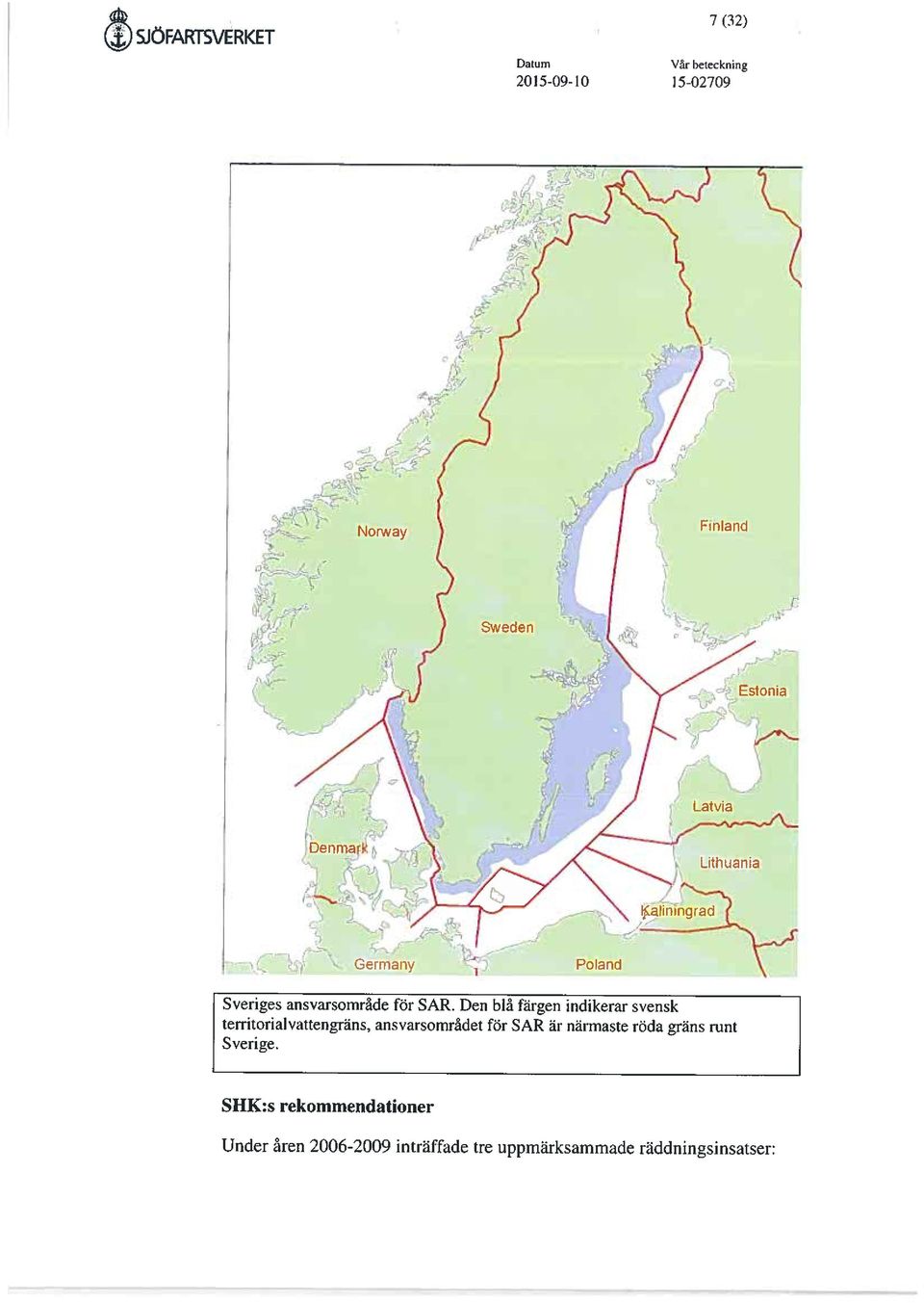 Den blå färgen indikerar svensk territorialvattengräns, ansvarsområdet för SAR är närmaste