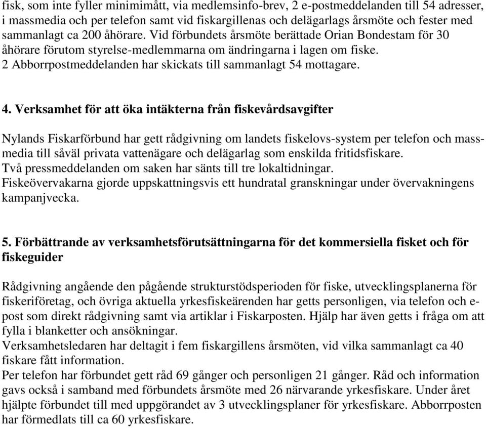 2 Abborrpostmeddelanden har skickats till sammanlagt 54 mottagare. 4.