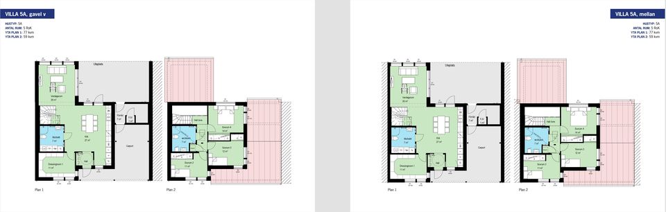 YTA PLAN 1: 77 kvm YTA PLAN 2: 59 kvm 2 2 D Förråd övre D Förråd övre T T Dressingroom 1 1 ELC + edia 2 T K F /U wc/dusch