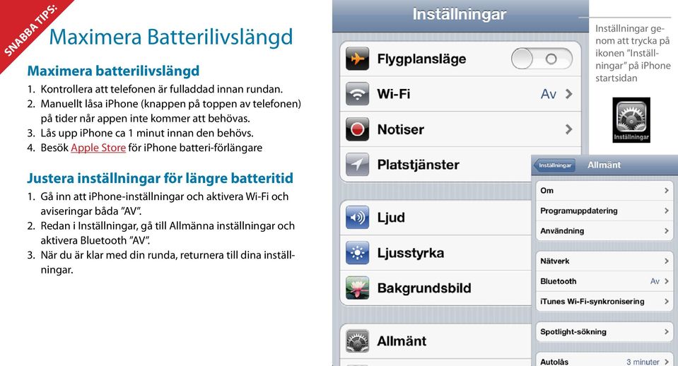 Besök Apple Store för iphone batteri-förlängare Inställningar genom att trycka på ikonen Inställningar på iphone startsidan Justera inställningar för längre batteritid