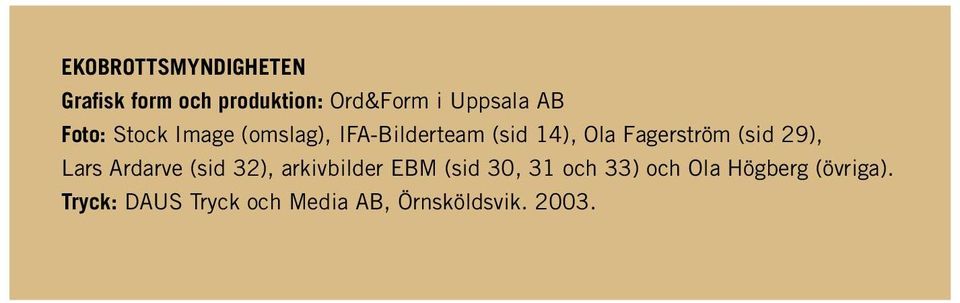 (sid 29), Lars Ardarve (sid 32), arkivbilder EBM (sid 30, 31 och 33)