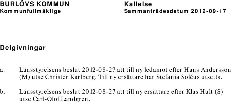 Andersson (M) utse Christer Karlberg.