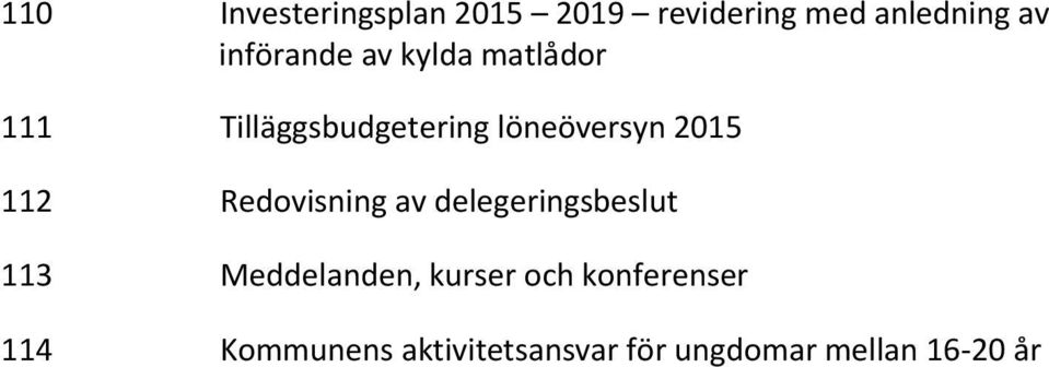 2015 112 Redovisning av delegeringsbeslut 113 Meddelanden, kurser
