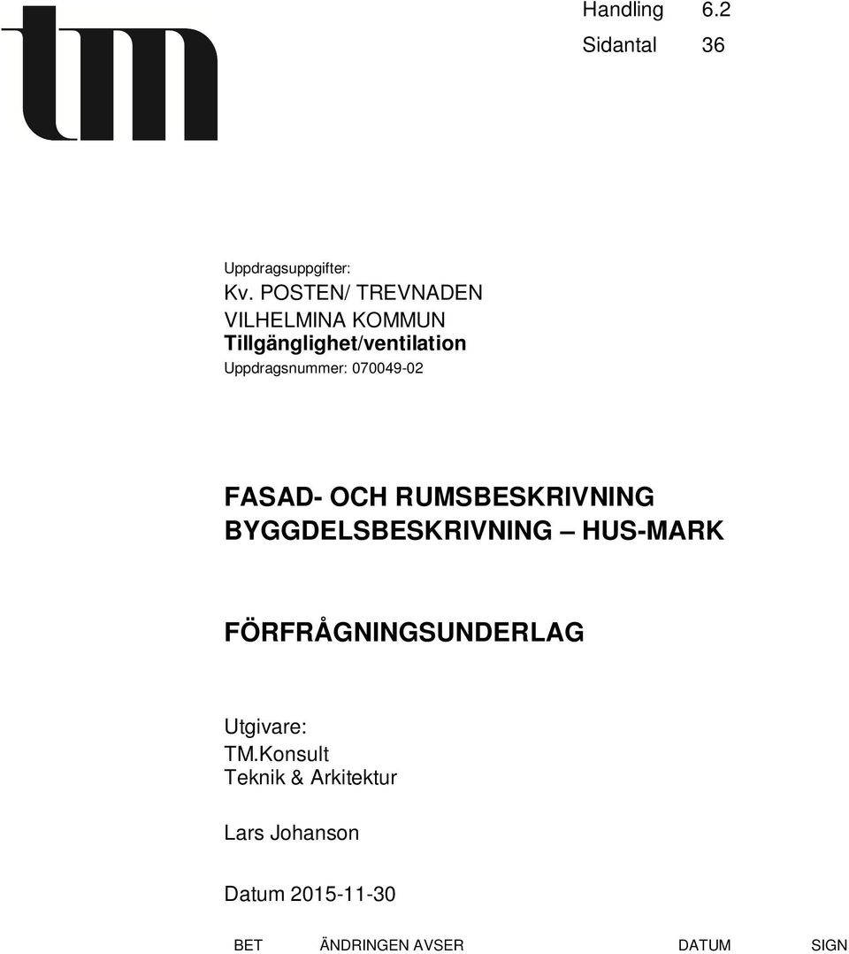 RUMSBESKRIVNING BYGGDELSBESKRIVNING HUS-MARK Utgivare: