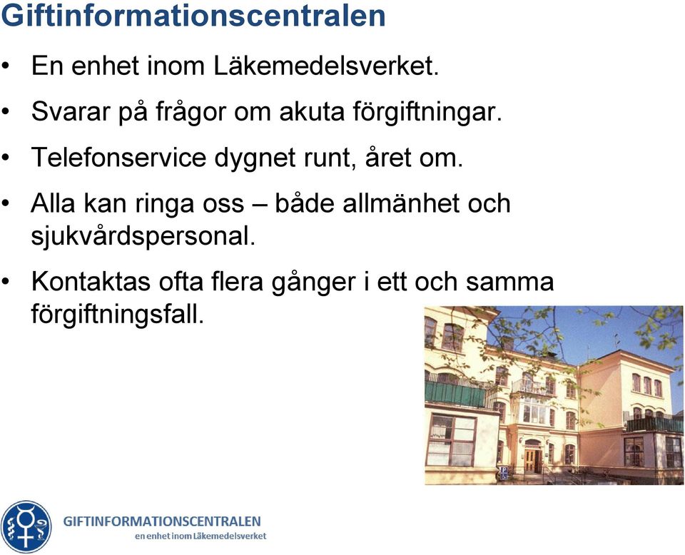 Telefonservice dygnet runt, året om.