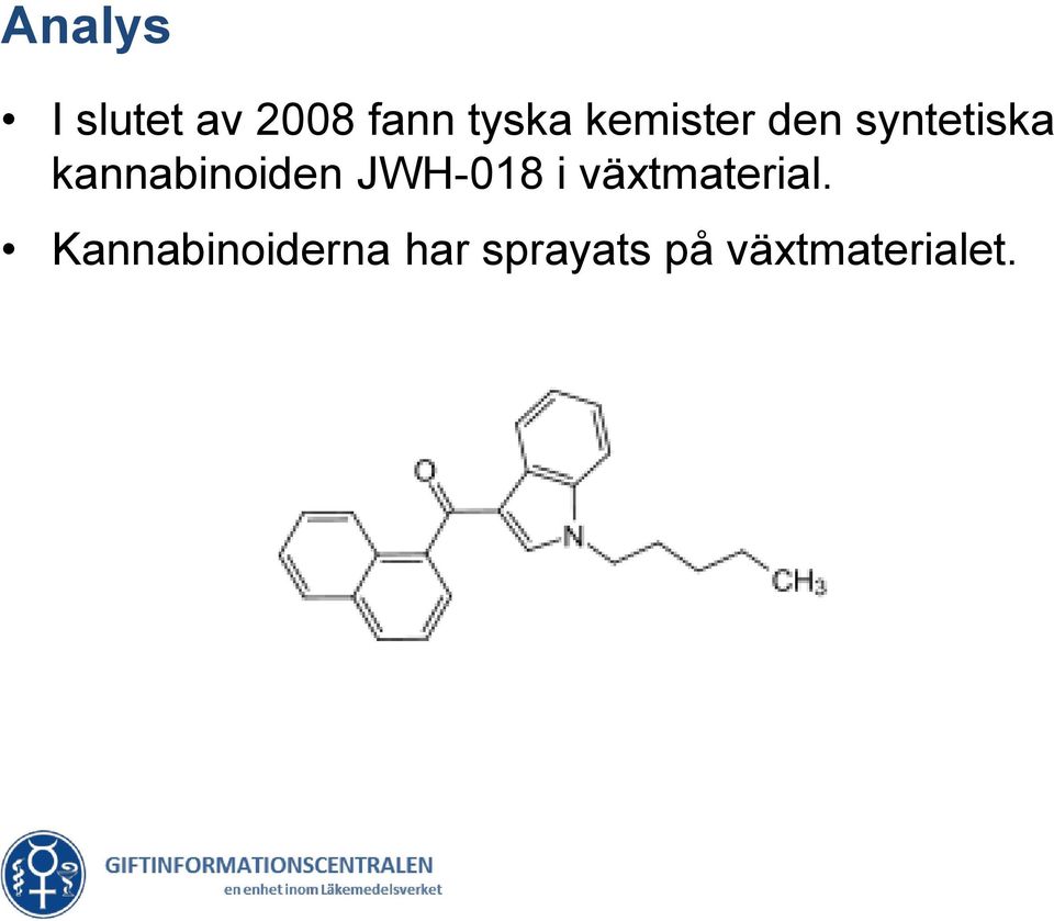 kannabinoiden JWH-018 i
