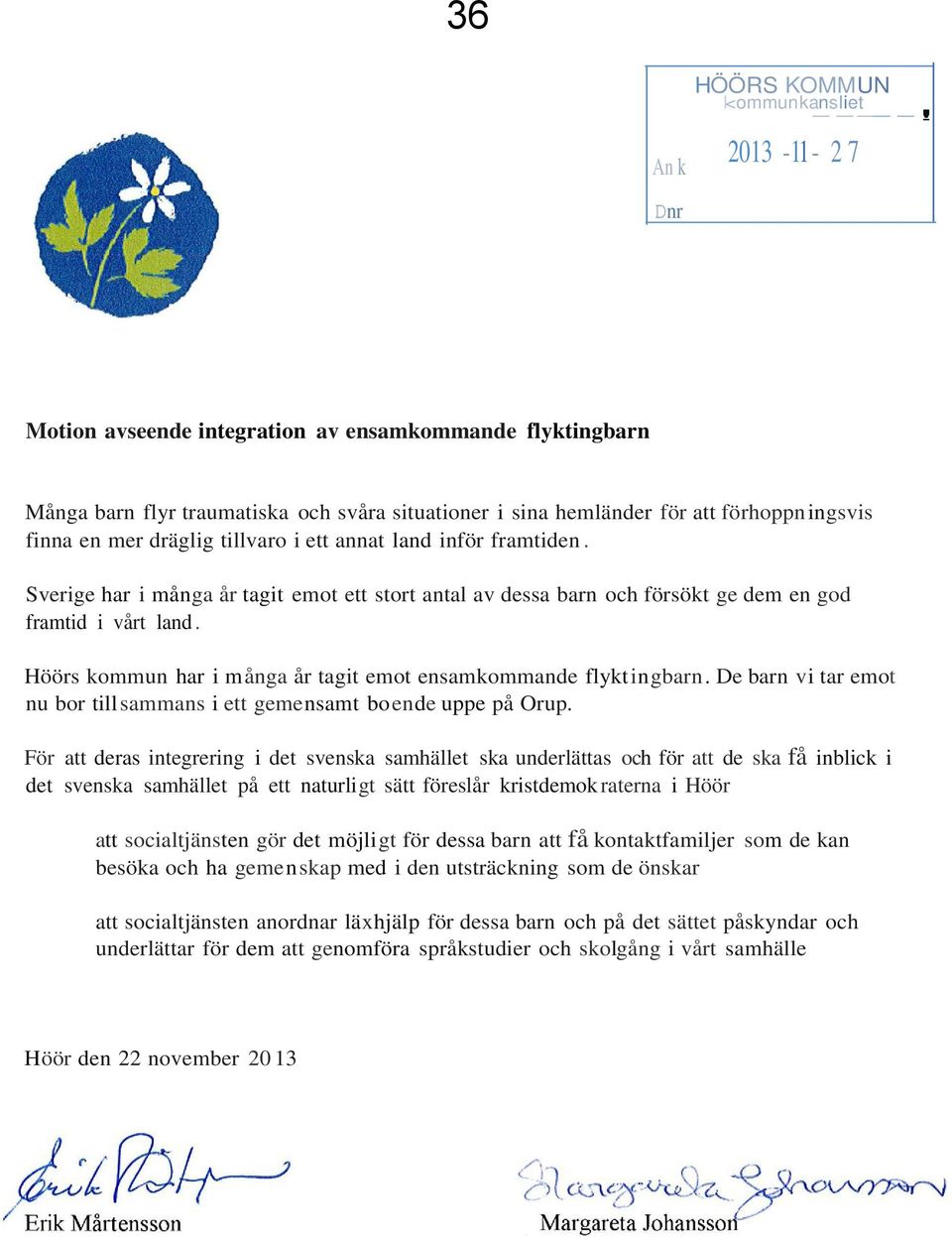 annat land inför framtiden. Sverige har i många år tagit emot ett stort antal av dessa barn och försökt ge dem en god framtid i vårt land.