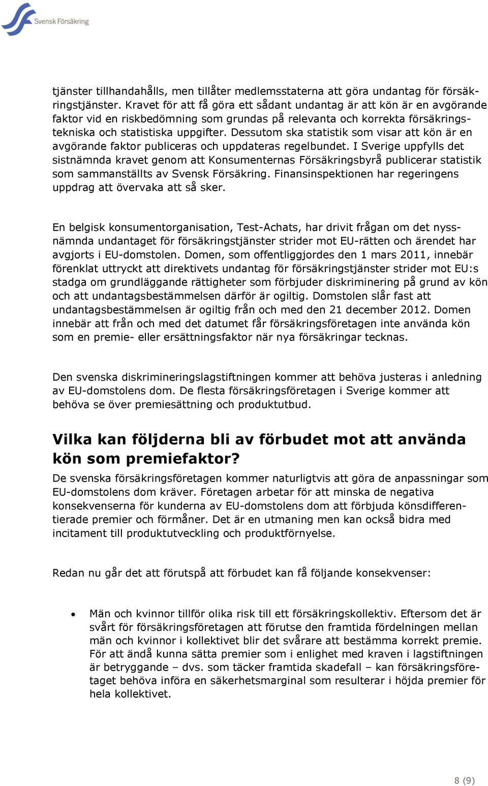 Dessutom ska statistik som visar att kön är en avgörande faktor publiceras och uppdateras regelbundet.