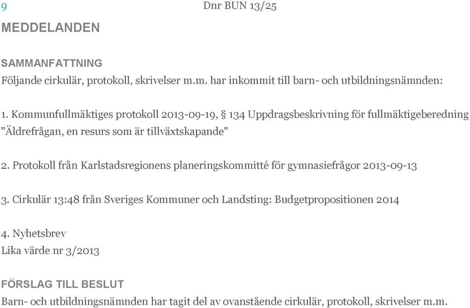 2. Protokoll från Karlstadsregionens planeringskommitté för gymnasiefrågor 2013-09-13 3.