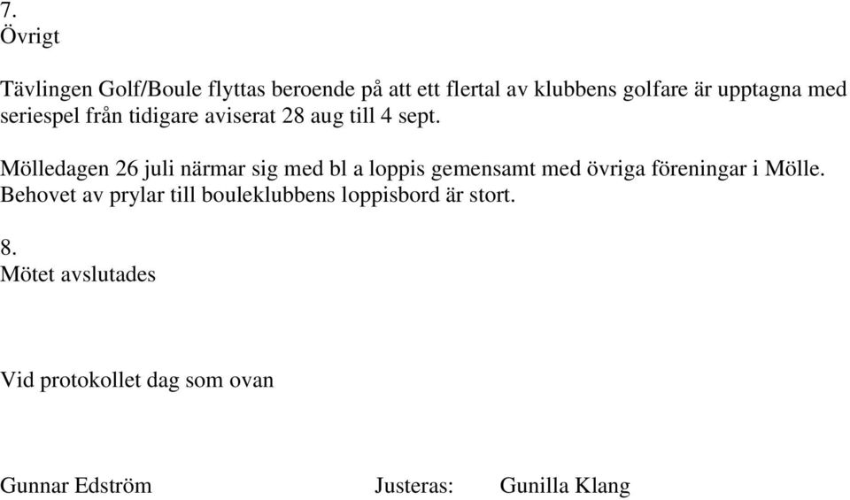 Mölledagen 26 juli närmar sig med bl a loppis gemensamt med övriga föreningar i Mölle.