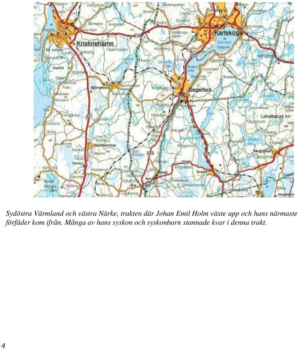 hans närmaste förfäder kom ifrån.