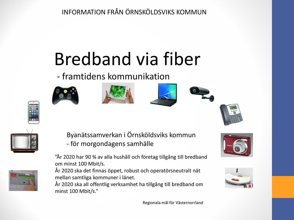 bredband om minst 100 Mbit/s.